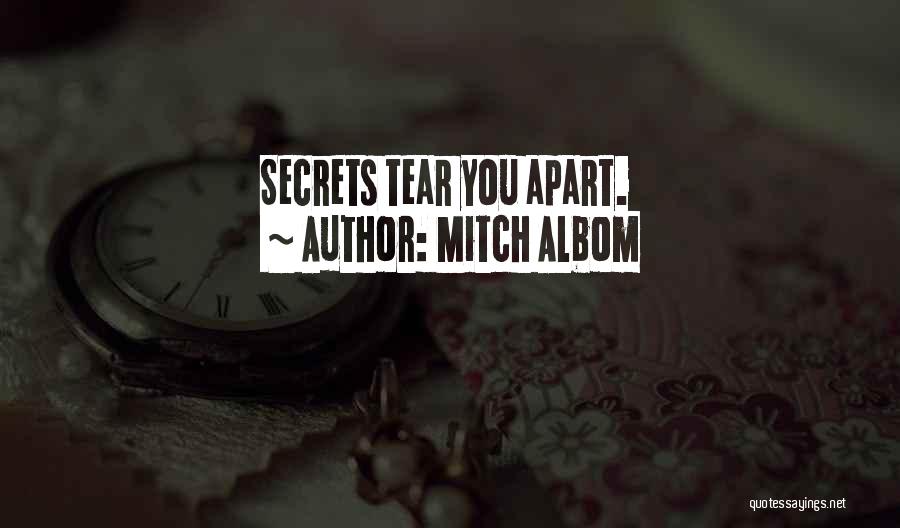 Mitch Albom Quotes: Secrets Tear You Apart.