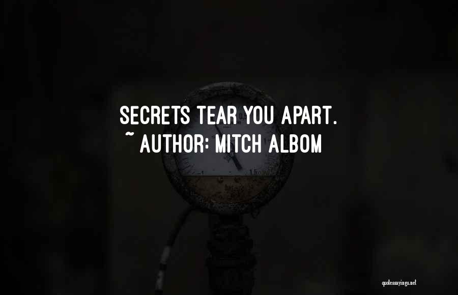 Mitch Albom Quotes: Secrets Tear You Apart.