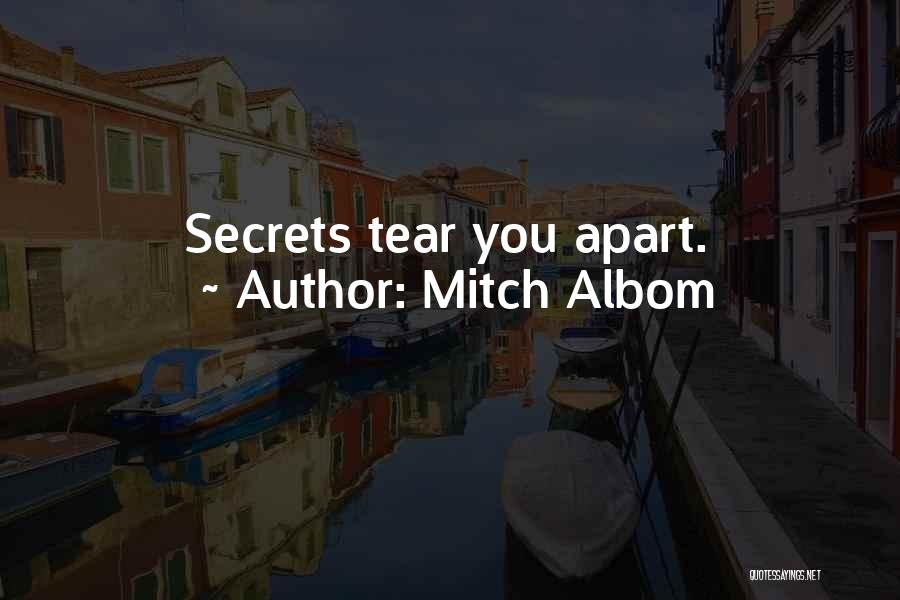 Mitch Albom Quotes: Secrets Tear You Apart.