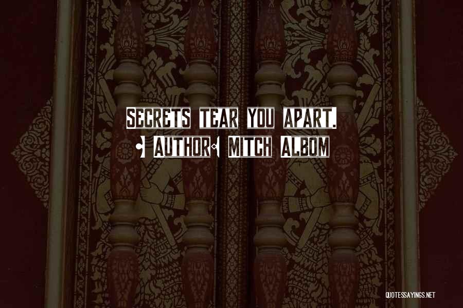 Mitch Albom Quotes: Secrets Tear You Apart.