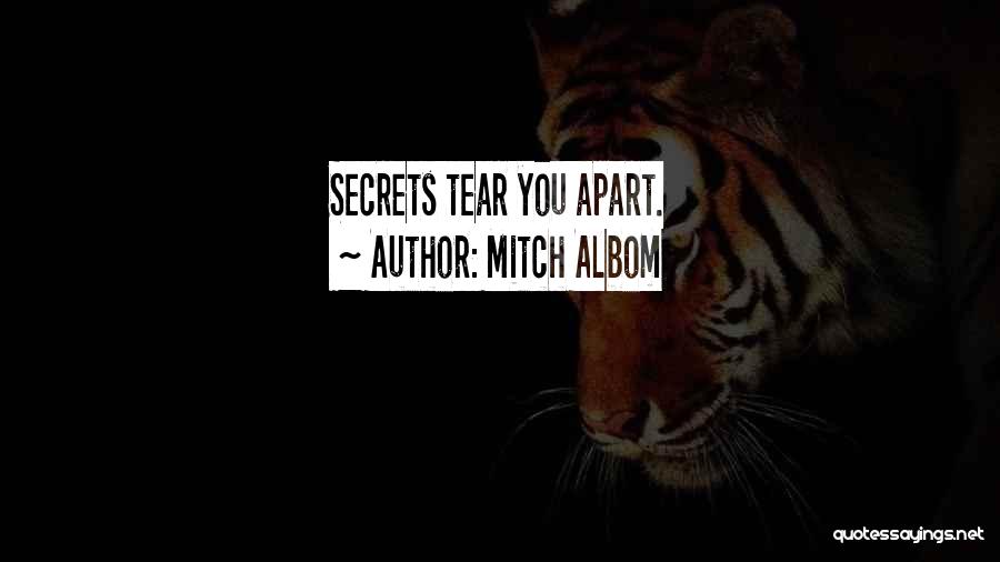 Mitch Albom Quotes: Secrets Tear You Apart.