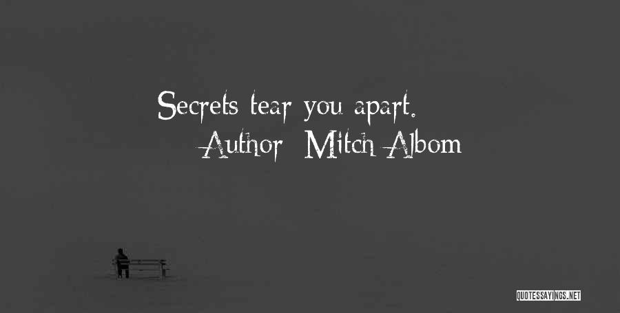 Mitch Albom Quotes: Secrets Tear You Apart.