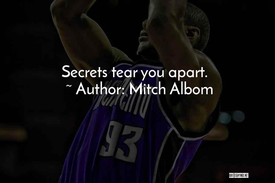 Mitch Albom Quotes: Secrets Tear You Apart.