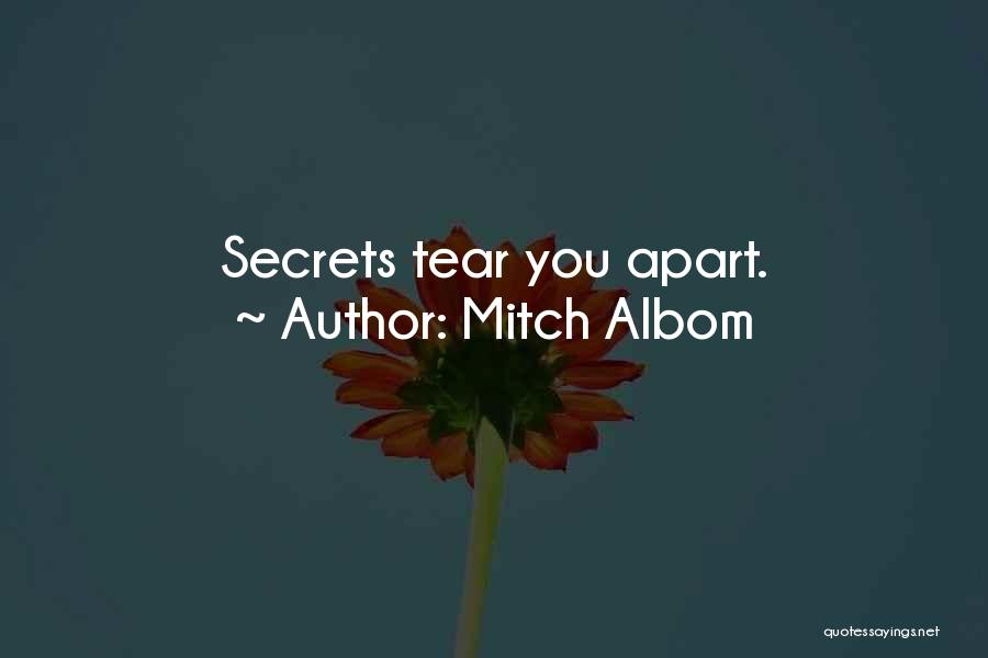 Mitch Albom Quotes: Secrets Tear You Apart.