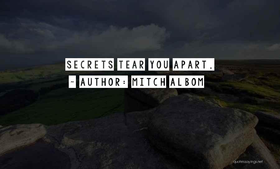 Mitch Albom Quotes: Secrets Tear You Apart.