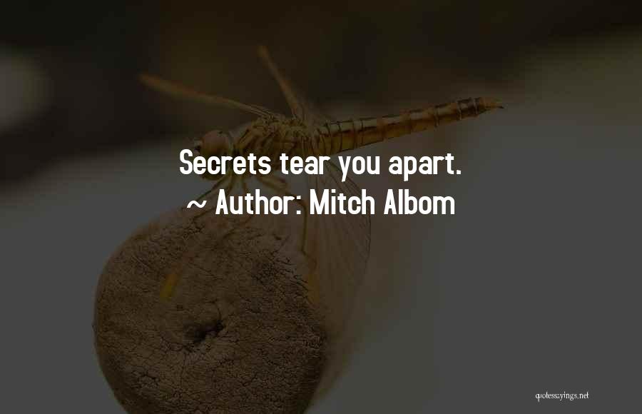 Mitch Albom Quotes: Secrets Tear You Apart.