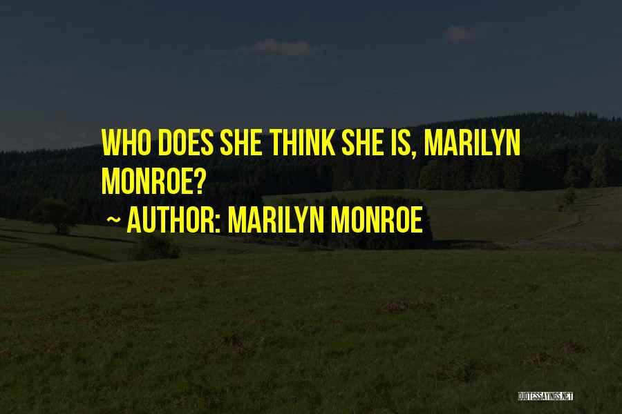 Marilyn Monroe Quotes: Who Does She Think She Is, Marilyn Monroe?
