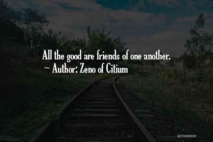 Zeno Of Citium Quotes: All The Good Are Friends Of One Another.