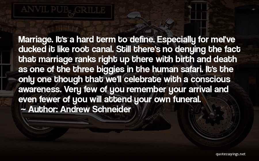 Andrew Schneider Quotes: Marriage. It's A Hard Term To Define. Especially For Mei've Ducked It Like Root Canal. Still There's No Denying The