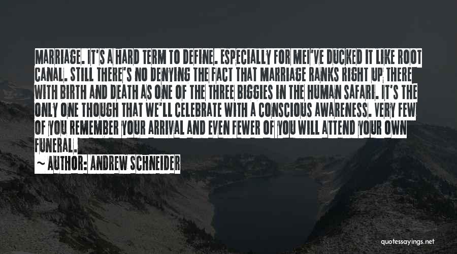 Andrew Schneider Quotes: Marriage. It's A Hard Term To Define. Especially For Mei've Ducked It Like Root Canal. Still There's No Denying The