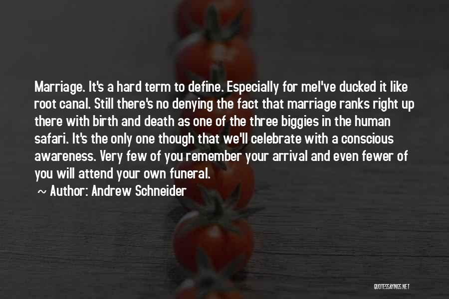 Andrew Schneider Quotes: Marriage. It's A Hard Term To Define. Especially For Mei've Ducked It Like Root Canal. Still There's No Denying The