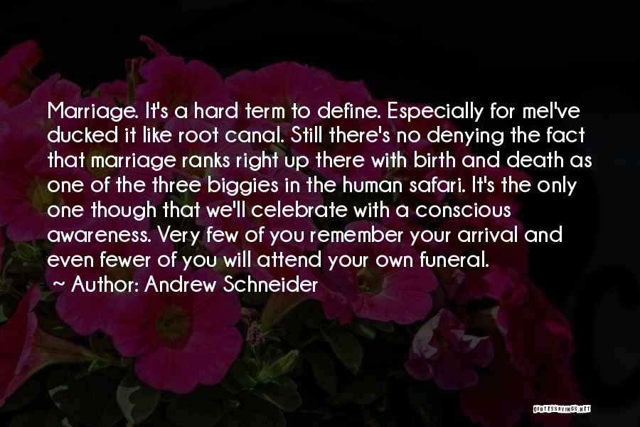 Andrew Schneider Quotes: Marriage. It's A Hard Term To Define. Especially For Mei've Ducked It Like Root Canal. Still There's No Denying The