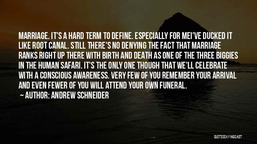 Andrew Schneider Quotes: Marriage. It's A Hard Term To Define. Especially For Mei've Ducked It Like Root Canal. Still There's No Denying The