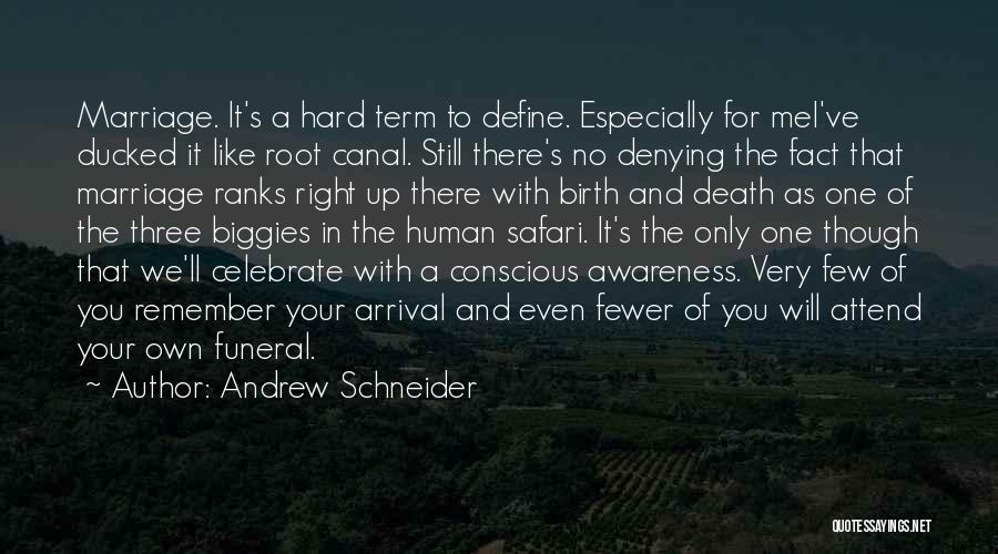 Andrew Schneider Quotes: Marriage. It's A Hard Term To Define. Especially For Mei've Ducked It Like Root Canal. Still There's No Denying The