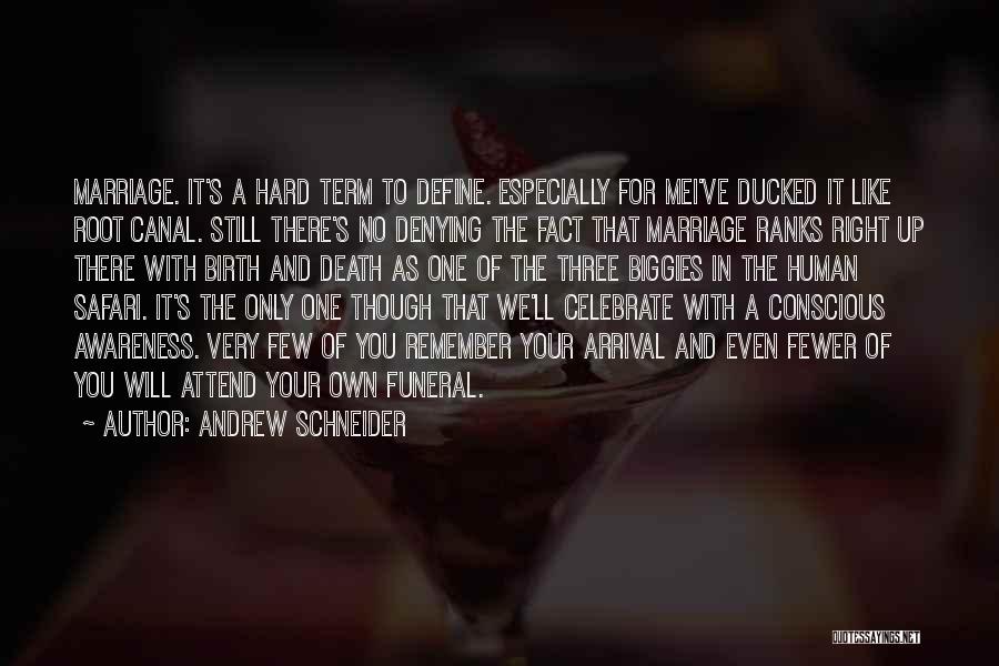 Andrew Schneider Quotes: Marriage. It's A Hard Term To Define. Especially For Mei've Ducked It Like Root Canal. Still There's No Denying The