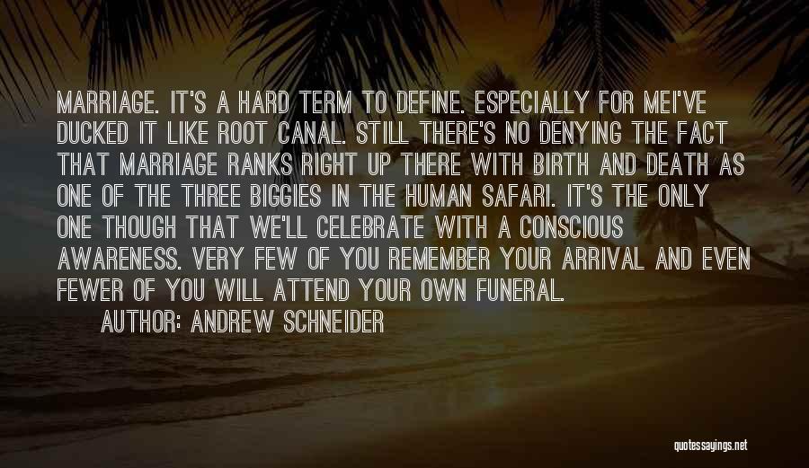 Andrew Schneider Quotes: Marriage. It's A Hard Term To Define. Especially For Mei've Ducked It Like Root Canal. Still There's No Denying The