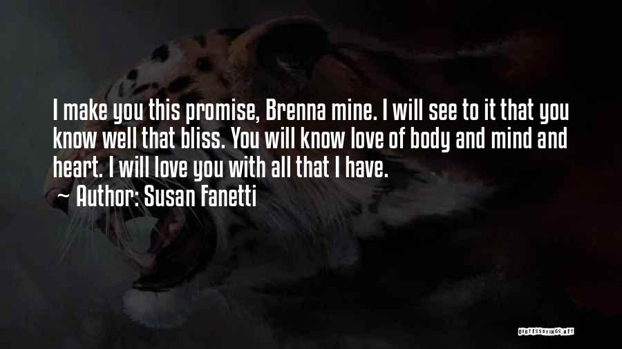 Susan Fanetti Quotes: I Make You This Promise, Brenna Mine. I Will See To It That You Know Well That Bliss. You Will