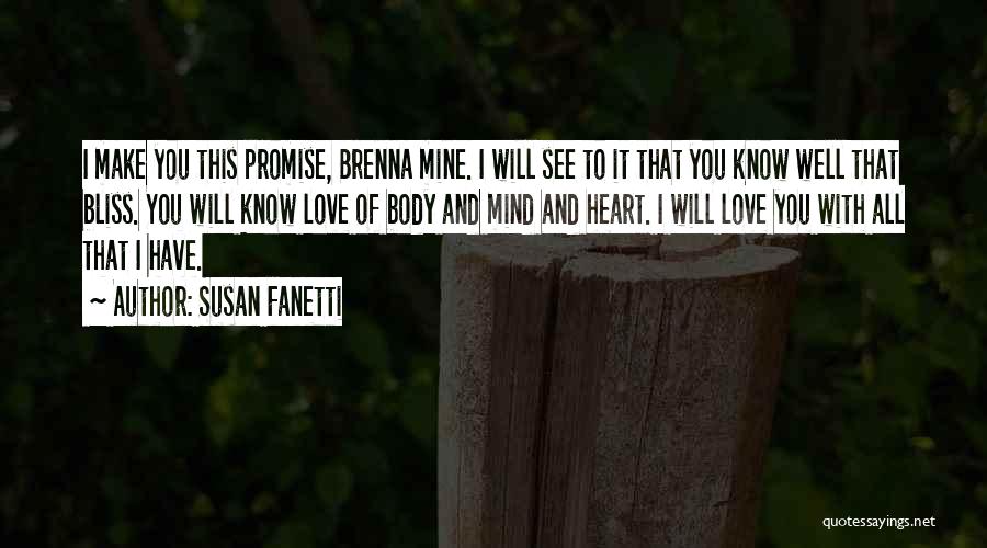 Susan Fanetti Quotes: I Make You This Promise, Brenna Mine. I Will See To It That You Know Well That Bliss. You Will