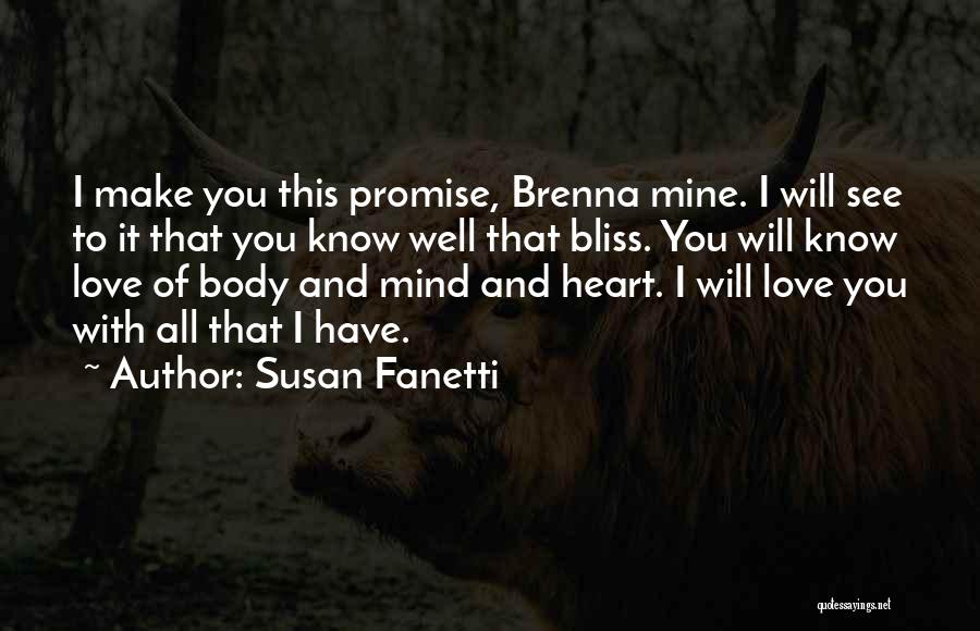 Susan Fanetti Quotes: I Make You This Promise, Brenna Mine. I Will See To It That You Know Well That Bliss. You Will