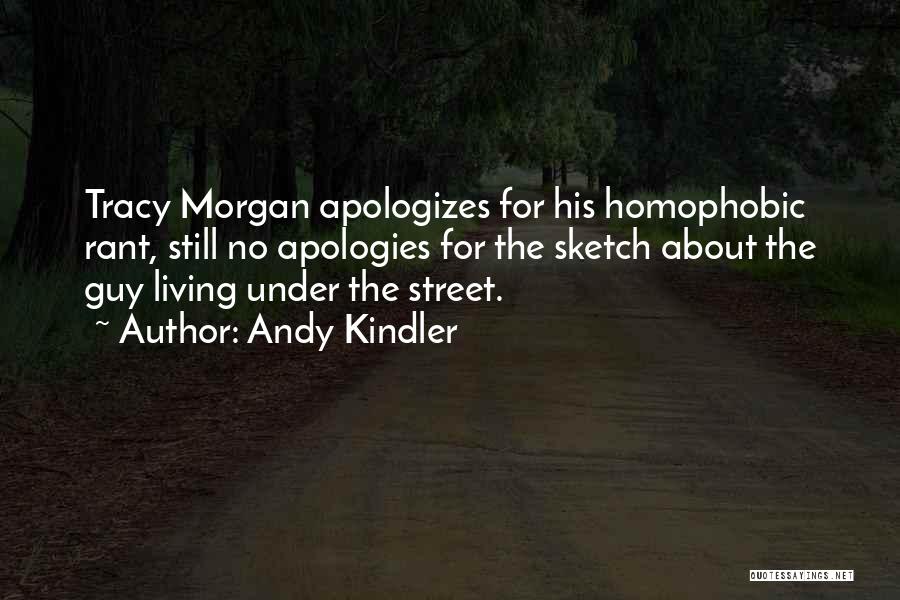 Andy Kindler Quotes: Tracy Morgan Apologizes For His Homophobic Rant, Still No Apologies For The Sketch About The Guy Living Under The Street.