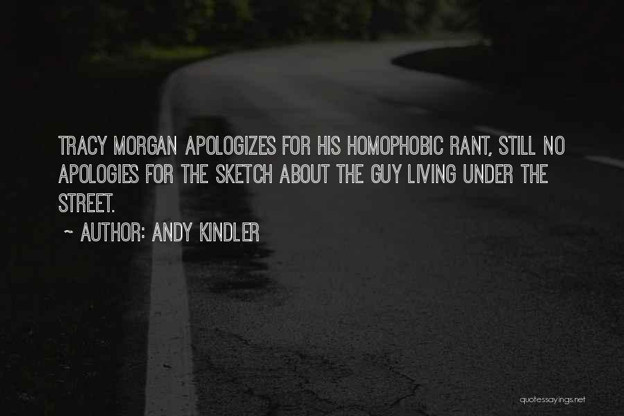 Andy Kindler Quotes: Tracy Morgan Apologizes For His Homophobic Rant, Still No Apologies For The Sketch About The Guy Living Under The Street.