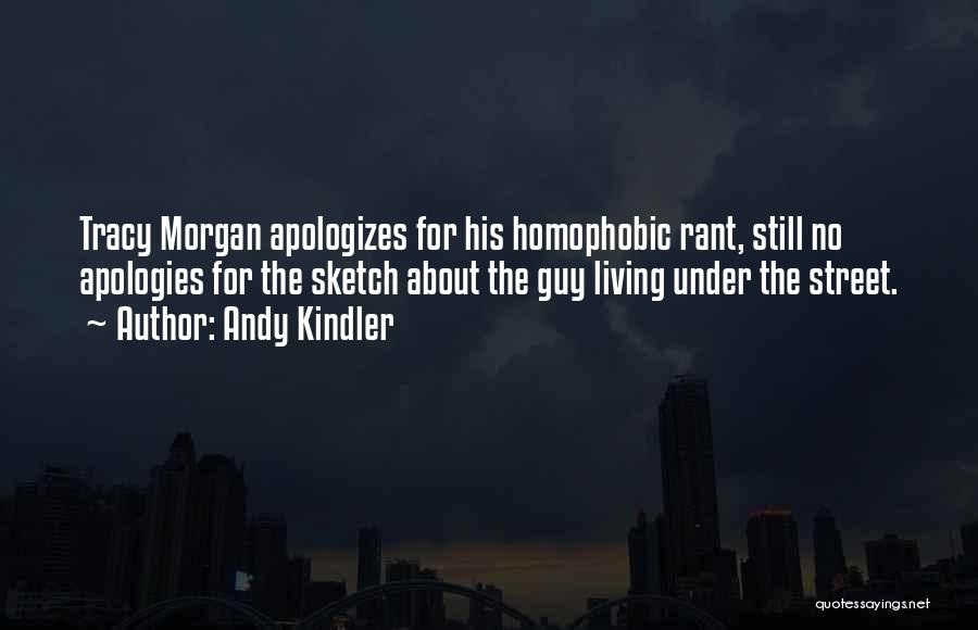 Andy Kindler Quotes: Tracy Morgan Apologizes For His Homophobic Rant, Still No Apologies For The Sketch About The Guy Living Under The Street.