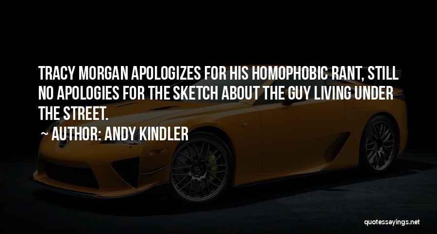 Andy Kindler Quotes: Tracy Morgan Apologizes For His Homophobic Rant, Still No Apologies For The Sketch About The Guy Living Under The Street.