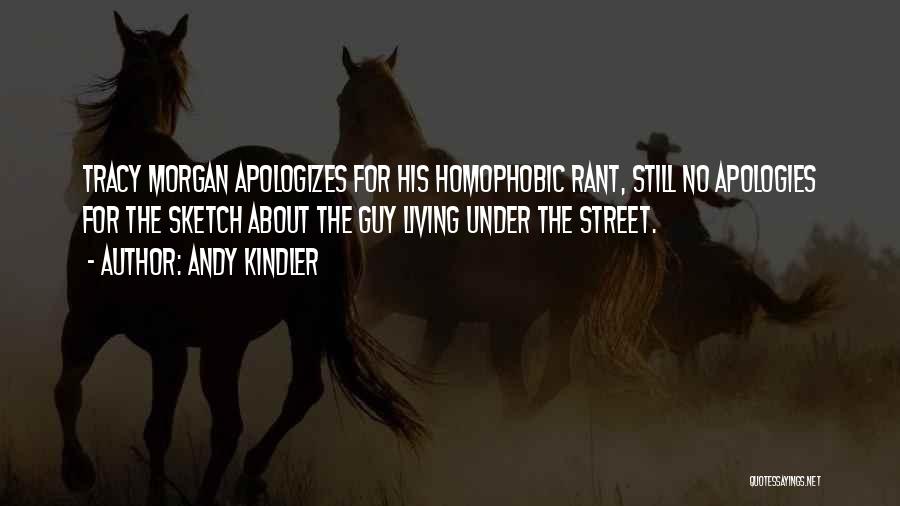 Andy Kindler Quotes: Tracy Morgan Apologizes For His Homophobic Rant, Still No Apologies For The Sketch About The Guy Living Under The Street.