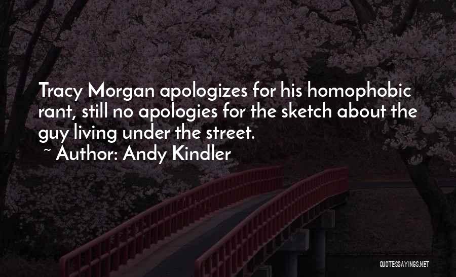 Andy Kindler Quotes: Tracy Morgan Apologizes For His Homophobic Rant, Still No Apologies For The Sketch About The Guy Living Under The Street.