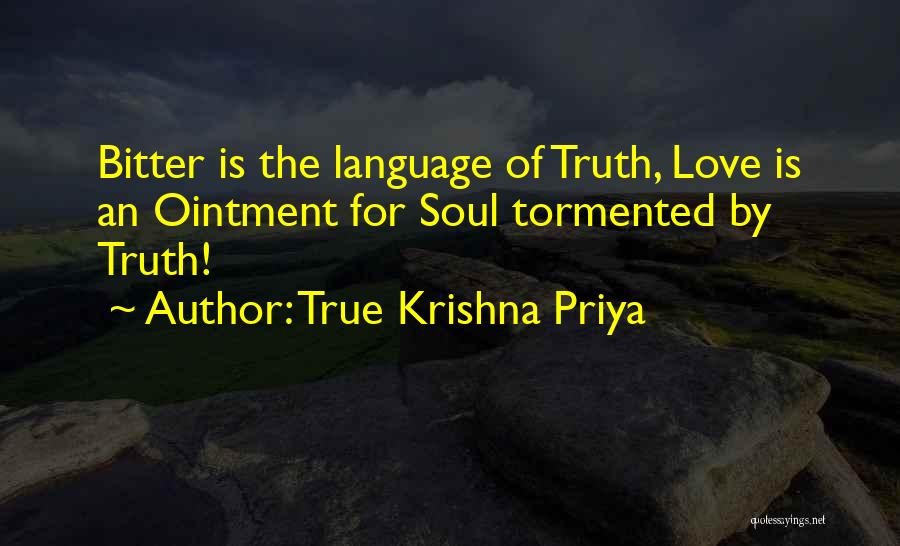 True Krishna Priya Quotes: Bitter Is The Language Of Truth, Love Is An Ointment For Soul Tormented By Truth!