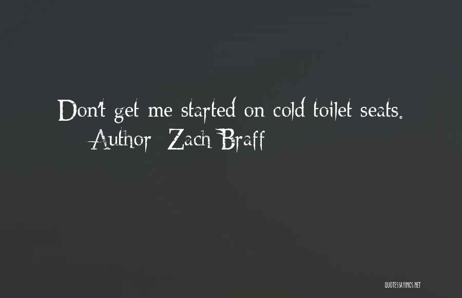 Zach Braff Quotes: Don't Get Me Started On Cold Toilet Seats.