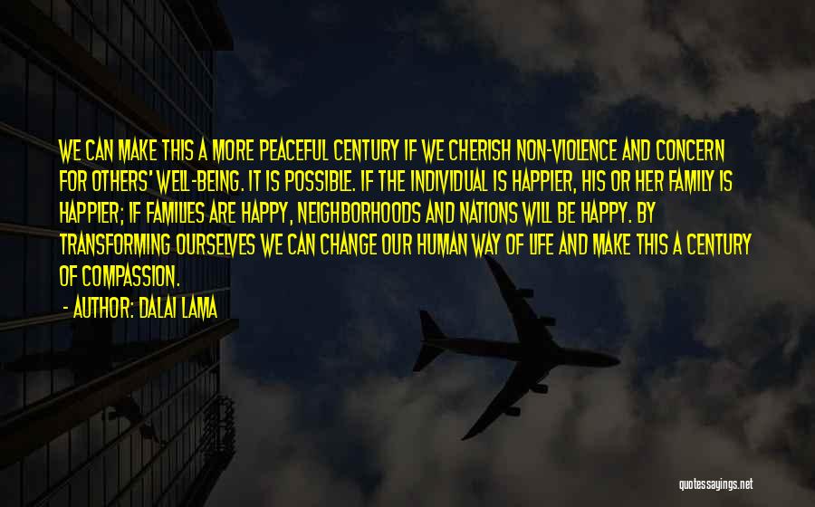 Dalai Lama Quotes: We Can Make This A More Peaceful Century If We Cherish Non-violence And Concern For Others' Well-being. It Is Possible.