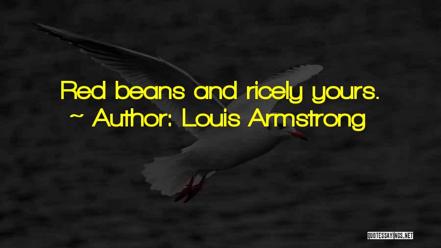 Louis Armstrong Quotes: Red Beans And Ricely Yours.