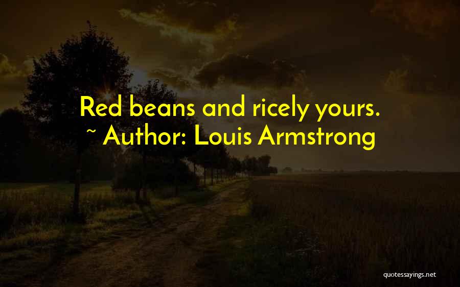 Louis Armstrong Quotes: Red Beans And Ricely Yours.