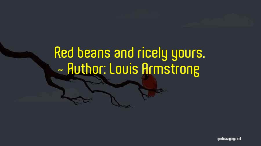 Louis Armstrong Quotes: Red Beans And Ricely Yours.