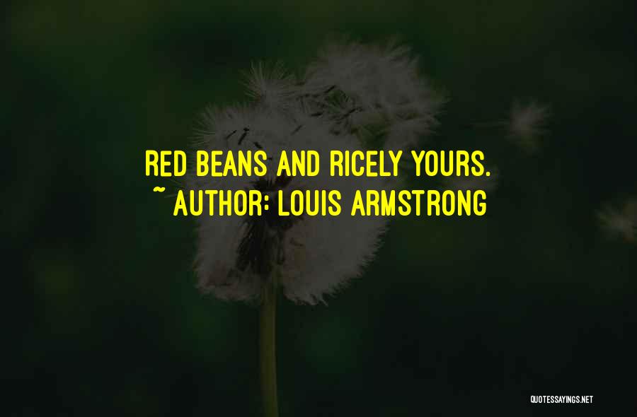 Louis Armstrong Quotes: Red Beans And Ricely Yours.