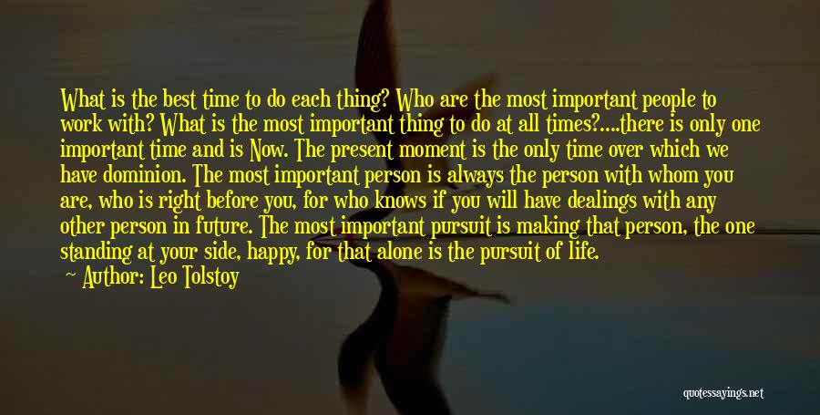 Leo Tolstoy Quotes: What Is The Best Time To Do Each Thing? Who Are The Most Important People To Work With? What Is