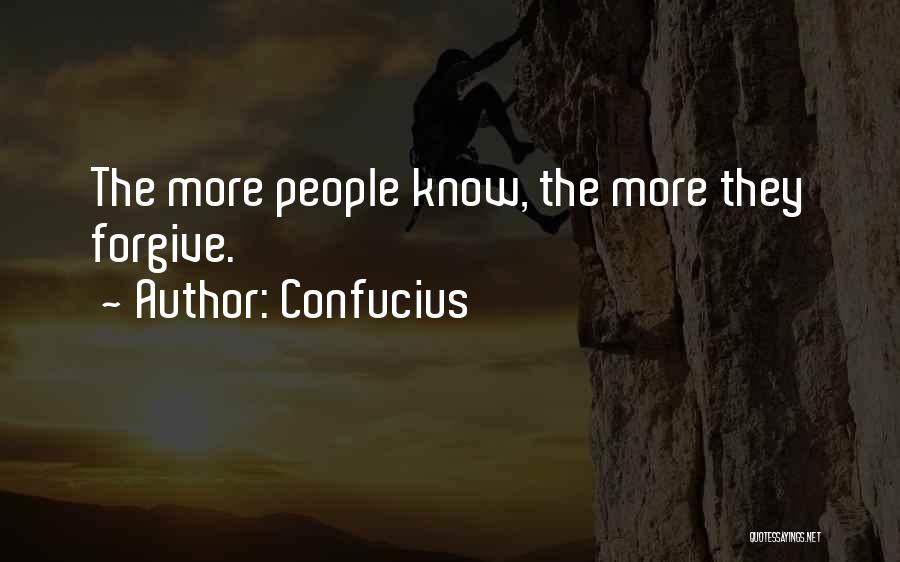Confucius Quotes: The More People Know, The More They Forgive.