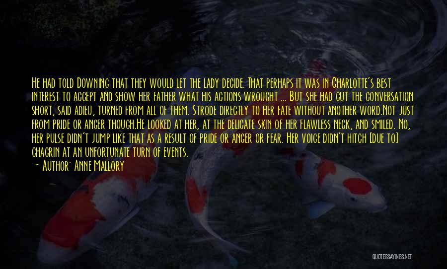 Anne Mallory Quotes: He Had Told Downing That They Would Let The Lady Decide. That Perhaps It Was In Charlotte's Best Interest To