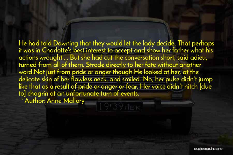 Anne Mallory Quotes: He Had Told Downing That They Would Let The Lady Decide. That Perhaps It Was In Charlotte's Best Interest To