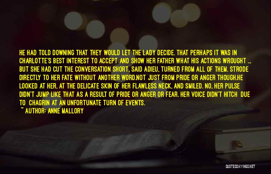 Anne Mallory Quotes: He Had Told Downing That They Would Let The Lady Decide. That Perhaps It Was In Charlotte's Best Interest To