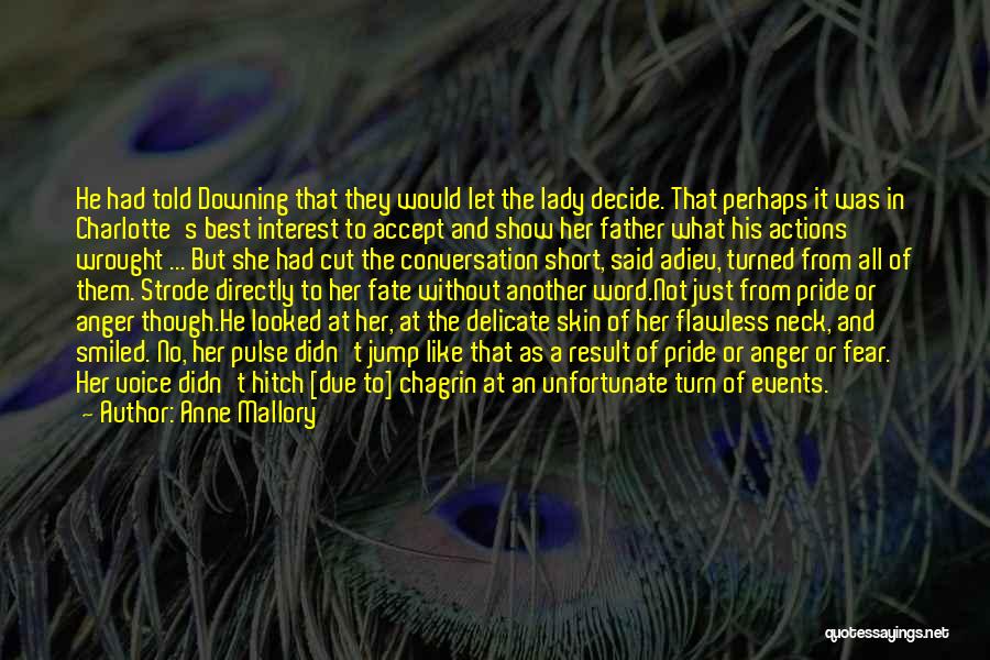 Anne Mallory Quotes: He Had Told Downing That They Would Let The Lady Decide. That Perhaps It Was In Charlotte's Best Interest To