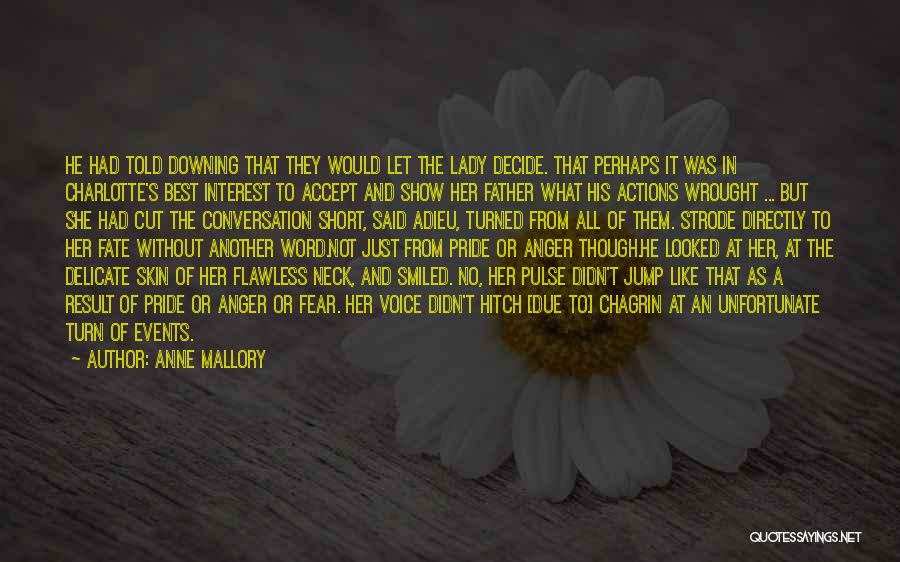 Anne Mallory Quotes: He Had Told Downing That They Would Let The Lady Decide. That Perhaps It Was In Charlotte's Best Interest To