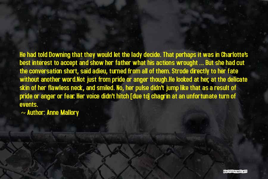 Anne Mallory Quotes: He Had Told Downing That They Would Let The Lady Decide. That Perhaps It Was In Charlotte's Best Interest To