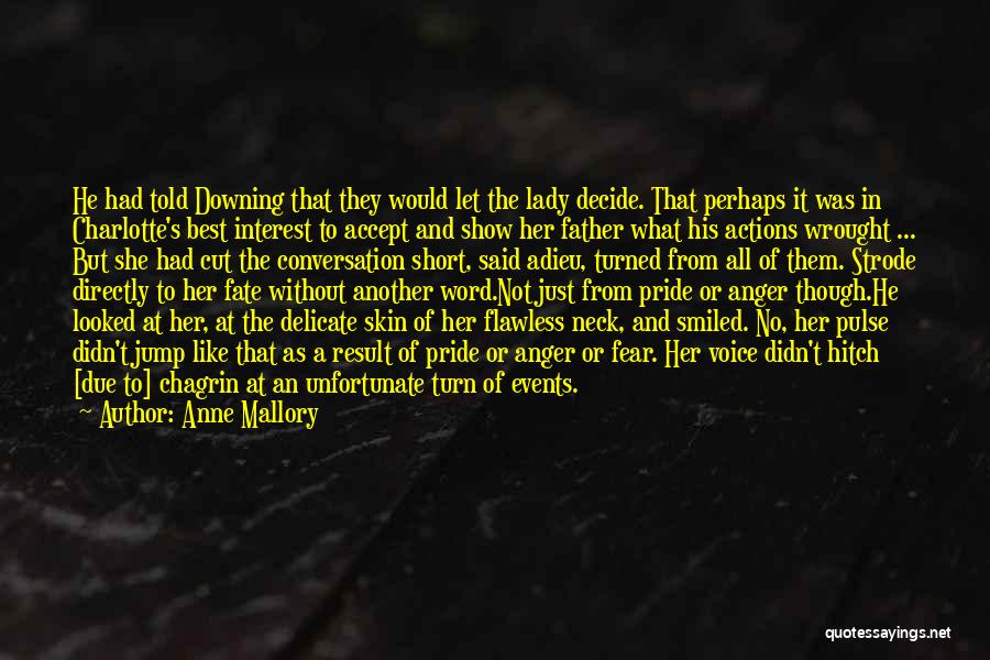 Anne Mallory Quotes: He Had Told Downing That They Would Let The Lady Decide. That Perhaps It Was In Charlotte's Best Interest To