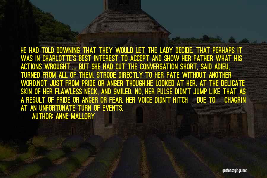 Anne Mallory Quotes: He Had Told Downing That They Would Let The Lady Decide. That Perhaps It Was In Charlotte's Best Interest To