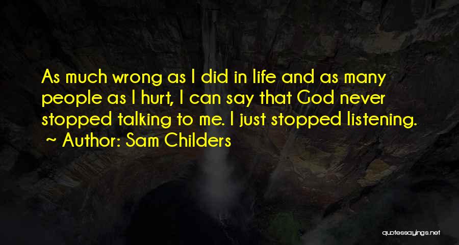 Sam Childers Quotes: As Much Wrong As I Did In Life And As Many People As I Hurt, I Can Say That God