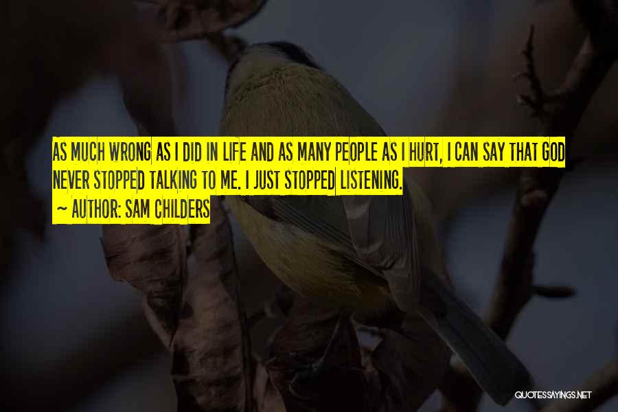 Sam Childers Quotes: As Much Wrong As I Did In Life And As Many People As I Hurt, I Can Say That God