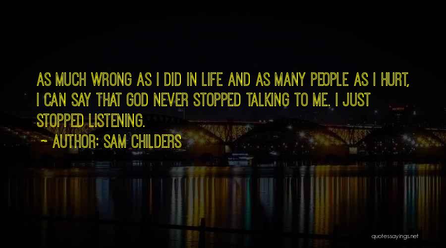 Sam Childers Quotes: As Much Wrong As I Did In Life And As Many People As I Hurt, I Can Say That God