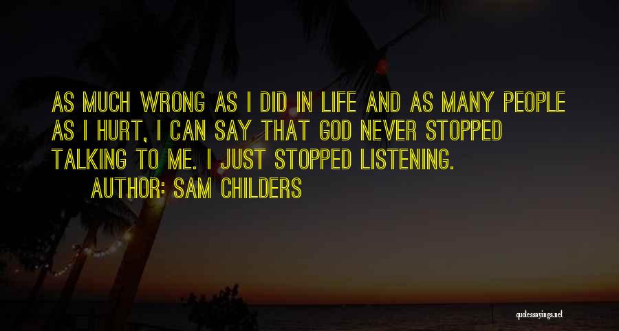 Sam Childers Quotes: As Much Wrong As I Did In Life And As Many People As I Hurt, I Can Say That God